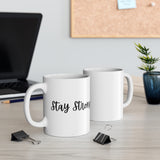 Stay Strong Mug — Inspirational 11oz Coffee Cup