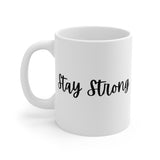 Stay Strong Mug — Inspirational 11oz Coffee Cup
